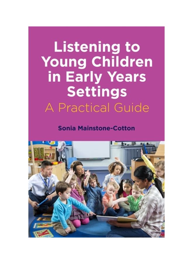 Listening To Young Children In Early Years Settings: A Practical Guide Paperback English by Sonia Mainstone-Cotton - 43573