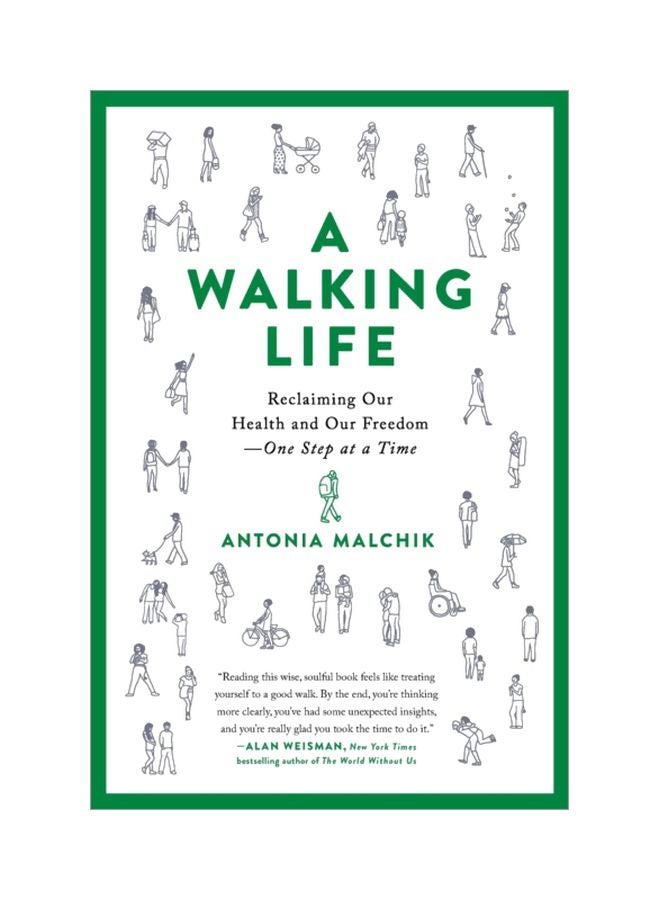 A Walking Life: Reclaiming Our Health And Our Freedom One Step At A Time Paperback English by Antonia Malchik - 43956 