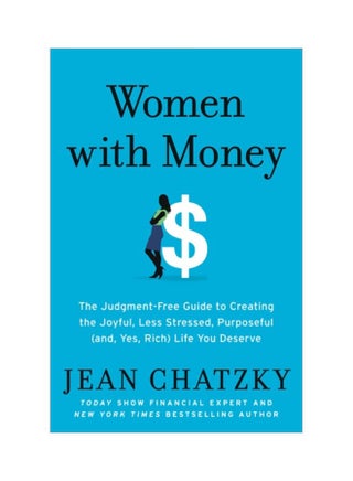 Women With Money: The Judgment-Free Guide To Creating The Joyful, Less Stressed, Purposeful (And, Yes, Rich) Life You Deserve Paperback English by Jean Chatzky - 43893 - v1604319986/N41492769A_1