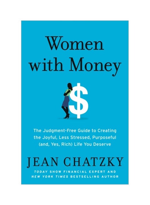 Women With Money: The Judgment-Free Guide To Creating The Joyful, Less Stressed, Purposeful (And, Yes, Rich) Life You Deserve Paperback English by Jean Chatzky - 43893