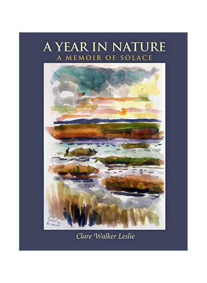 A Year In Nature: A Memoir Of Solace Paperback English by Clare Walker Leslie - 07 May 2020 