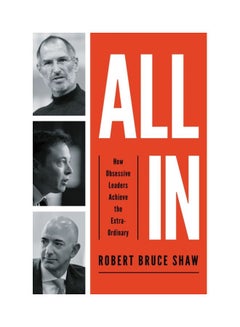 All In: How Obsessive Leaders Achieve The Extraordinary Hardcover English by Robert Bruce Shaw - 07 Jul 2020