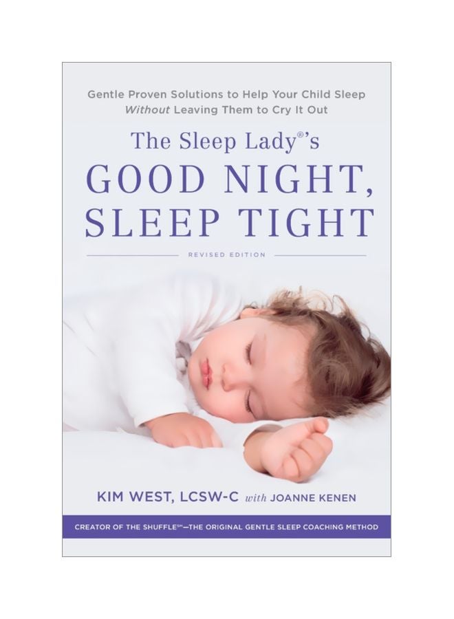 The Sleep Lady's Good Night, Sleep Tight: Gentle Proven Solutions To Help Your Child Sleep Without Leaving Them To Cry It Out Paperback English by Kim West - 43900 