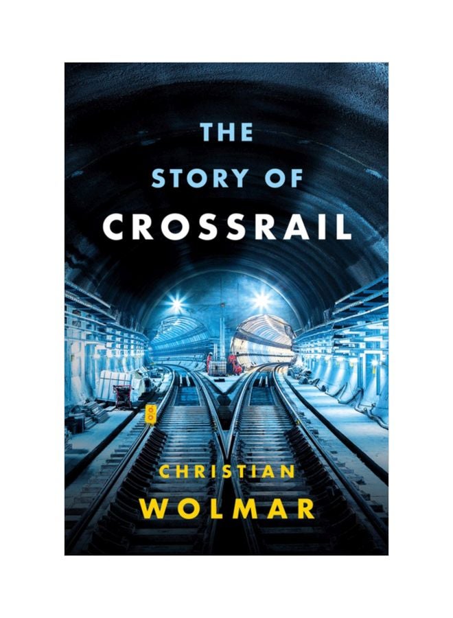 The Story Of Crossrail Hardcover English by Christian Wolmar - 43419 