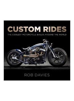 Custom Rides: The Coolest Motorcycle Builds Around The World Paperback English by Robert Davvies - 43282 - v1604320064/N41505024A_1