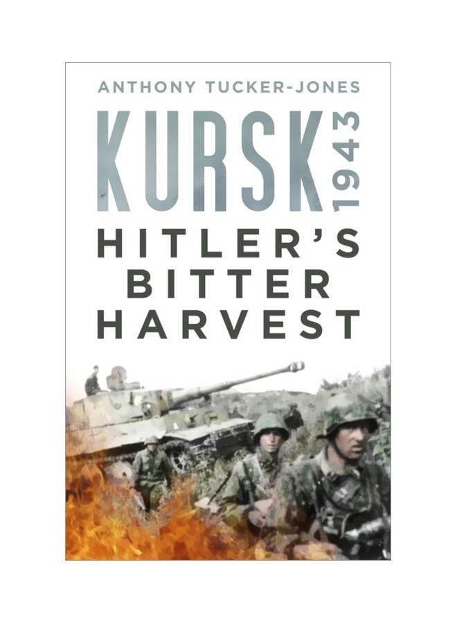Kursk 1943 Hitler's Bitter Harvest Hardcover English by Anthony Tucker-Jones - 43374