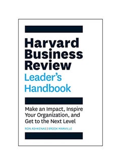 The Harvard Business Review Leader's Handbook: Make An Impact, Inspire Your Organization, And Get To The Next Level Paperback English by Ashkenas, Ron - 38543 
