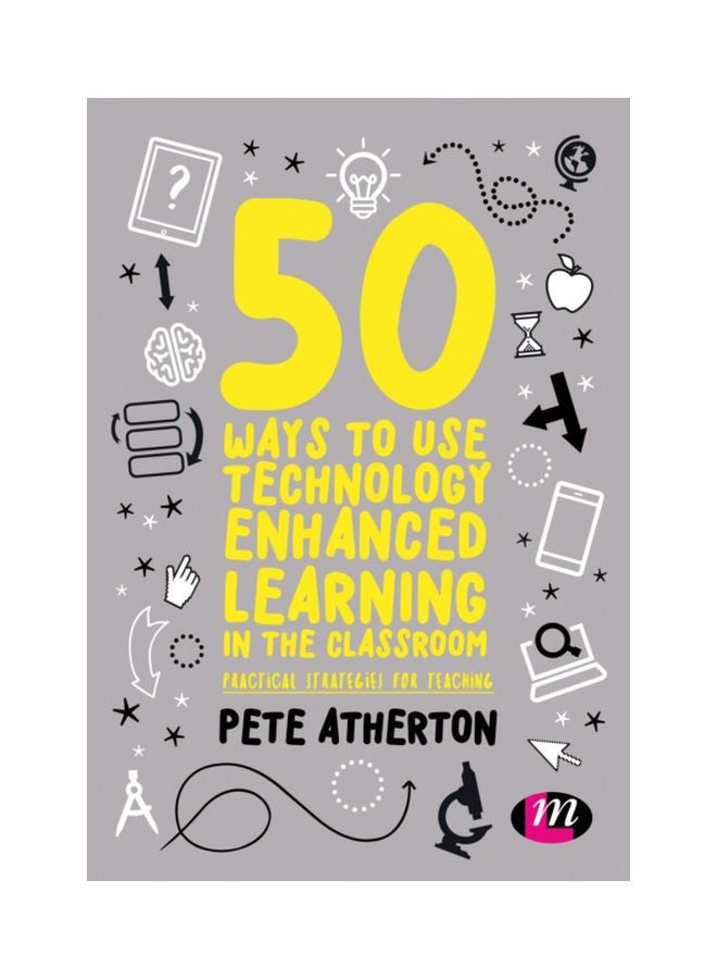 50 Ways To Use Technology Enhanced Learning In The Classroom paperback english - 27 Feb 2018 