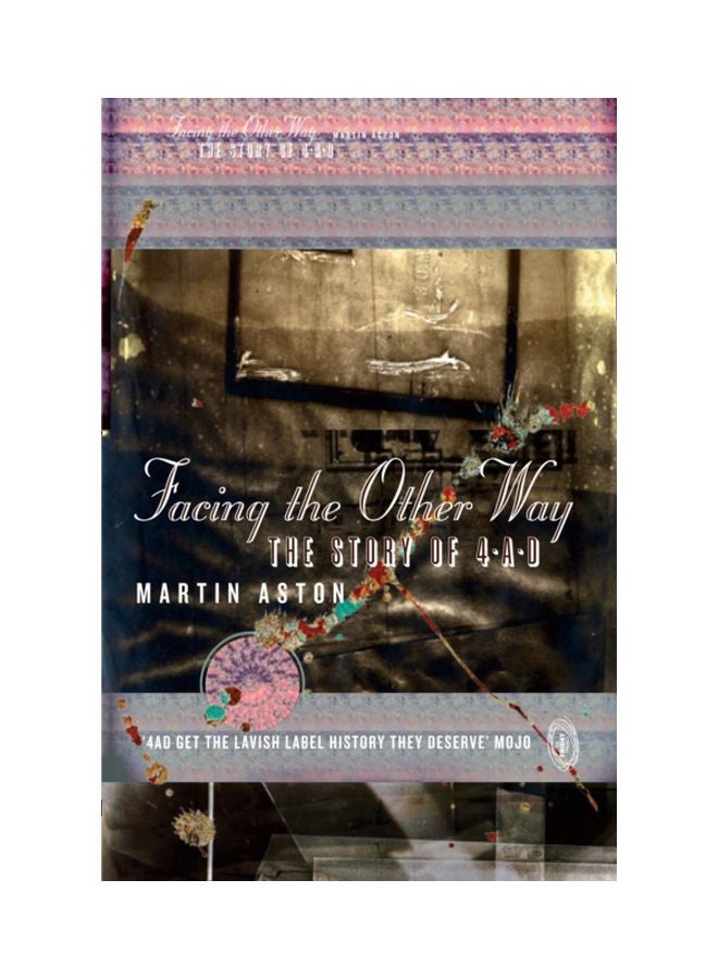 Facing The Other Way: The Story Of 4AD Paperback English by Martin Aston - 41898