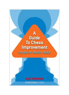 A Guide To Chess Improvement: The Best Of Novice Nook Paperback English by Dan Heisman - 40817 