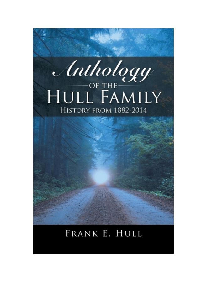 Anthology Of The Hull Family: History From 1882-2014 Paperback English by Frank E Hull - 05 Dec 2014