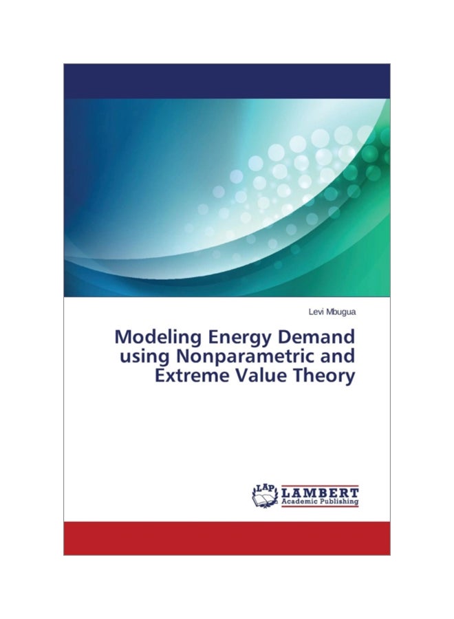 Modeling Energy Demand Using Nonparametric And Extreme Value Theory Paperback English by Levi Mbugua - 21 Feb 2014