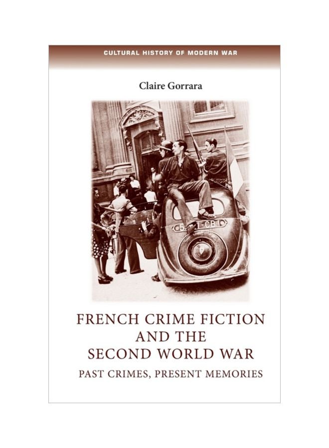 French Crime Fiction And The Second World War: Past Crimes, Present Memories Paperback English by Claire Gorrara - 41851 