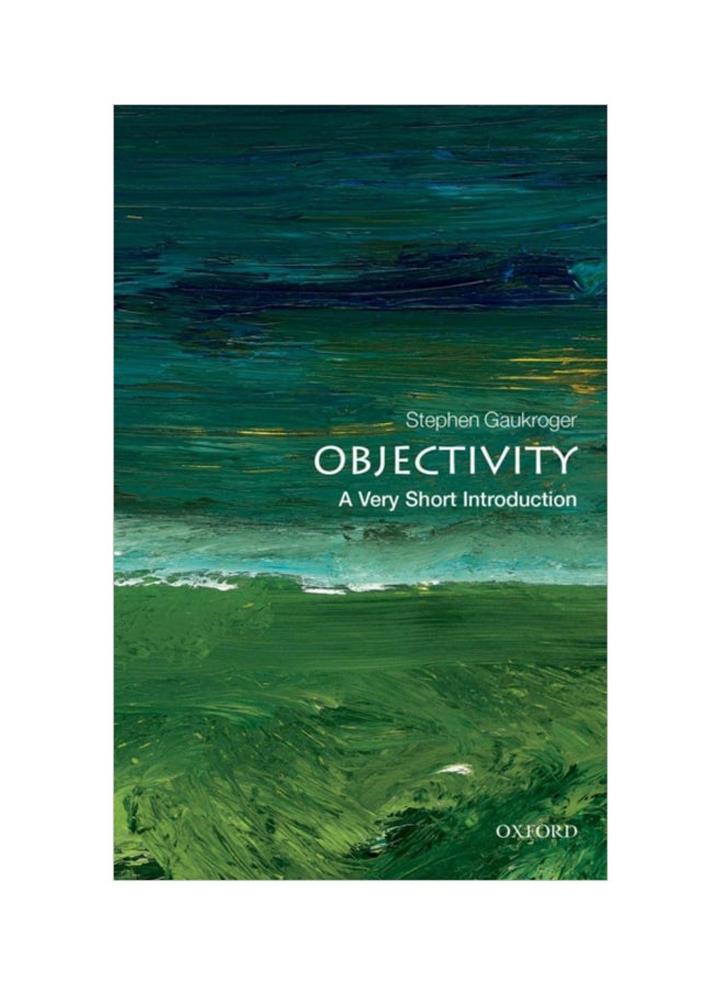 Objectivity: A Very Short Introduction Paperback English by Stephen Gaukroger - 41244 