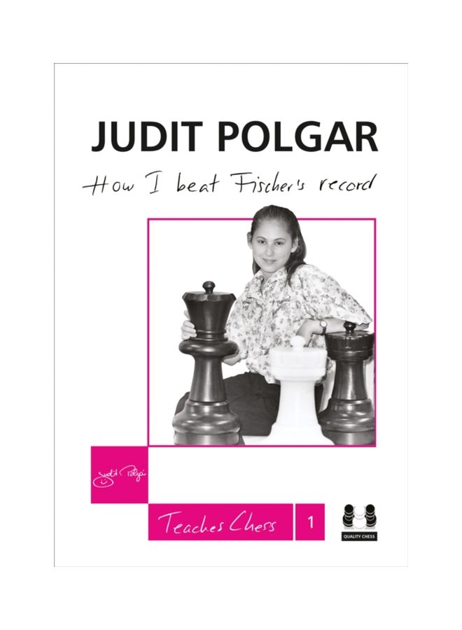 How I Beat Fischer's Record : Judit Polgar Teaches Chess 1 hardcover english - 20 Nov 2012 