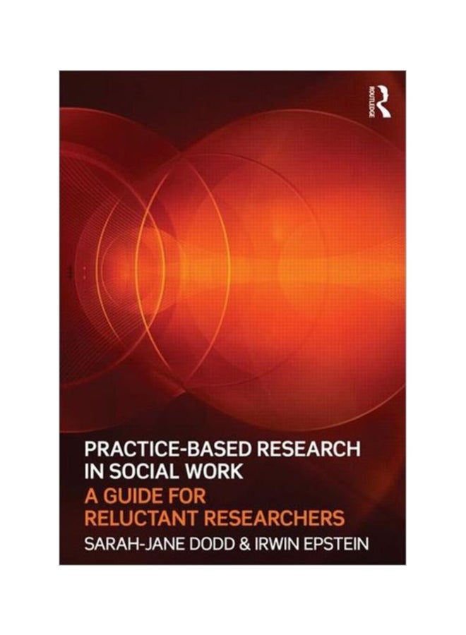 Practice-Based Research In Social Work: A Guide For Reluctant Researchers paperback english - 13 Jan 2012 