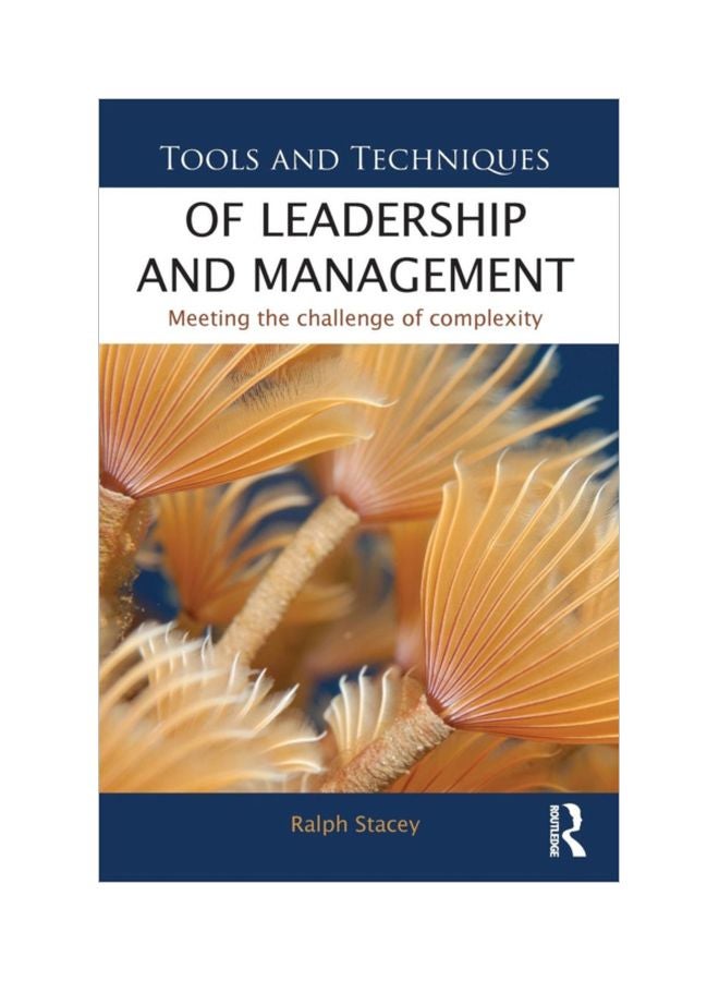 Tools And Techniques Of Leadership And Management: Meeting The Challenge Of Complexity Paperback English by Ralph Stacey - 03 Aug 2012 