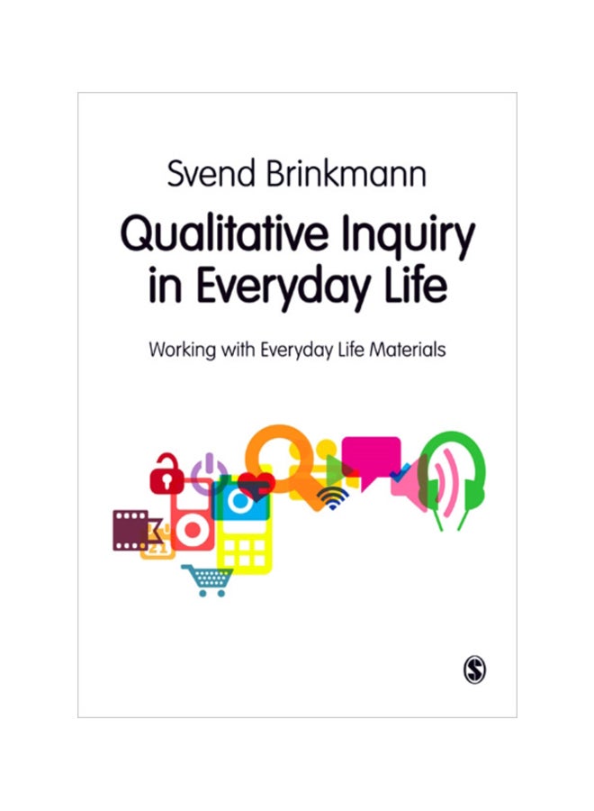 Qualitative Inquiry In Everyday Life: Working With Everyday Life Materials Paperback English by Svend Brinkmann - 41201 