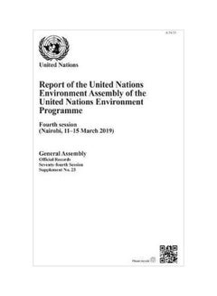 Report Of The United Nations Environment Assembly Of The United Nations Environment Programme: Fourth Session (Nairobi, 11-15 March 2019) Paperback English - 09 Dec 2019 