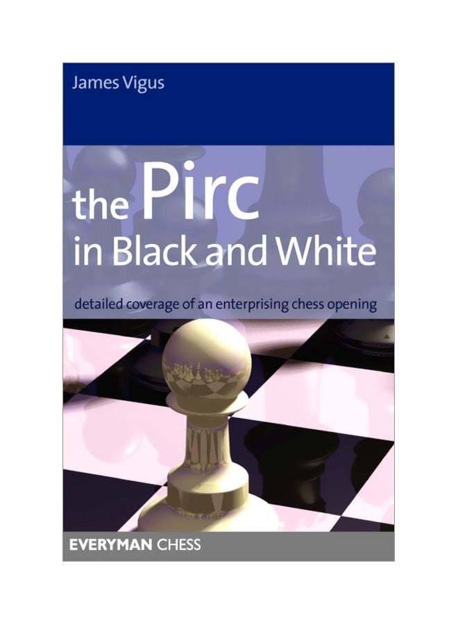 null - The Pirc In Black And White: Detailed Coverage Of An Enterprising Chess Opening Paperback English by James Vigus - 18 Nov 2011 - Image 1