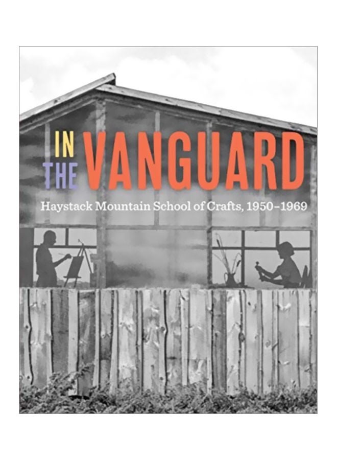 In The Vanguard: Haystack Mountain School Of Crafts, 1950-1969 Hardcover English - 28-May-19 