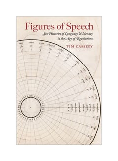 Figures Of Speech: Six Histories Of Language And Identity In The Age Of Revolutions paperback english - 30 Jan 2019 - v1604388209/N41490787A_1