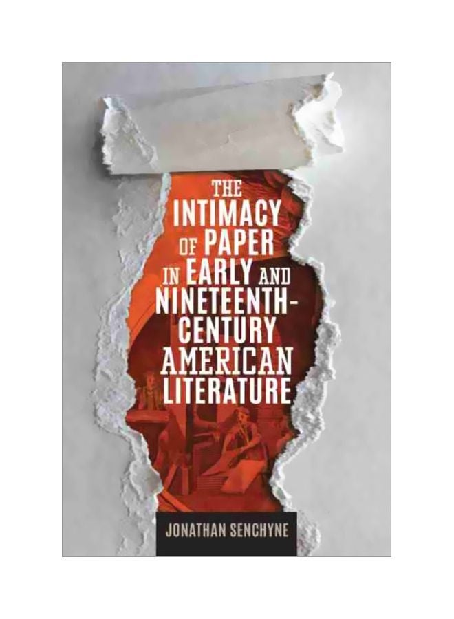 The Intimacy Of Paper In Early And Nineteenth-Century American Literature paperback english - 30 Jan 2020