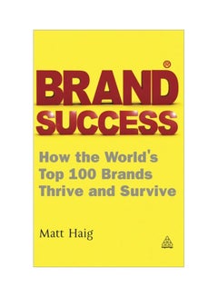 Brand Success: How The World's Top 100 Brands Thrive And Survive Paperback English by Matt Haig - 28 Jul 2011 