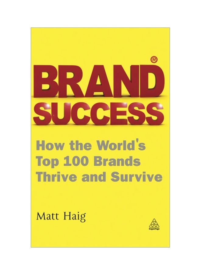 Brand Success: How The World's Top 100 Brands Thrive And Survive Paperback English by Matt Haig - 28 Jul 2011 