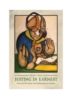 Jesting In Earnest: Percival Everett And Menippean Satire hardcover english - 26 Apr 2019 