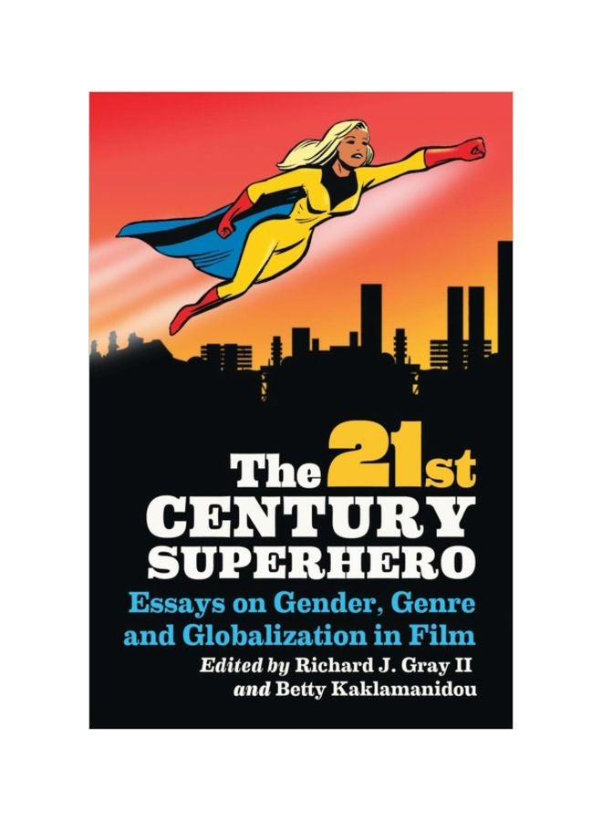 The 21st Century Superhero: Essays On Gender, Genre And Globalization In Film paperback english - 06 Jun 2011