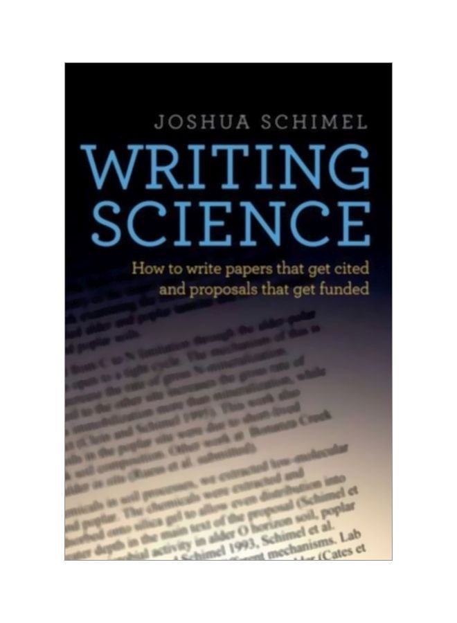 Writing Science: How To Write Papers That Get Cited And Proposals That Get Funded Paperback English by Joshua Schimel - 40909 