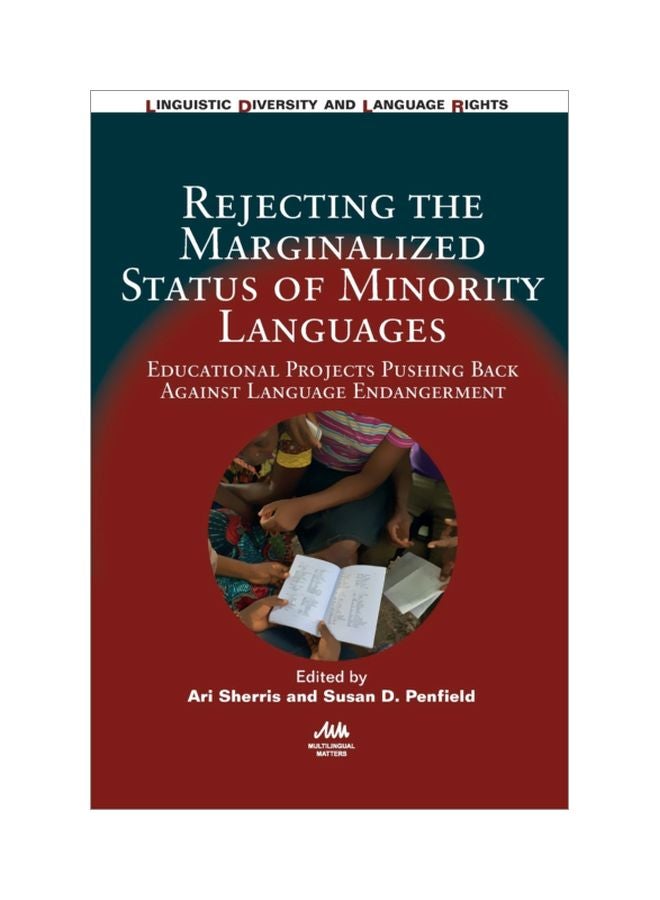 Rejecting The Marginalized Status Of Minority Languages: Educational Projects Pushing Back Against Language Endangerment hardcover english - 30 Nov 2019