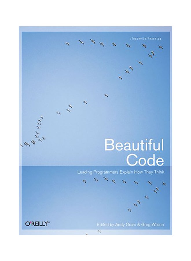 Beautiful Code: Leading Programmers Explain How They Think paperback english - 2007