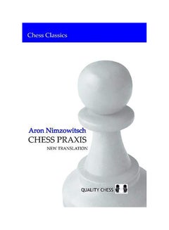 Chess Praxis: The Praxis Of My System Paperback English by Aron Nimzowitsch - 2007