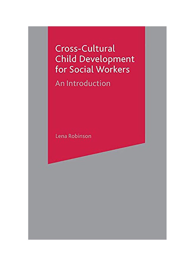 Cross-Cultural Child Development For Social Workers: An Introduction Paperback English by Lena Robinson - 2007 