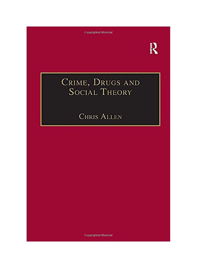 Crime, Drugs And Social Theory: A Phenomenological Approach hardcover english - 2007