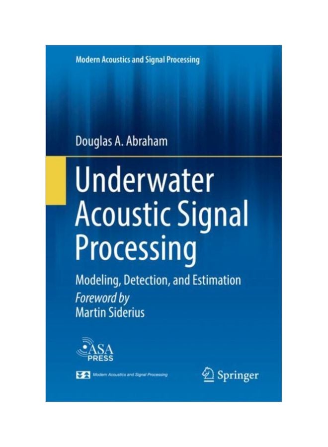 Underwater Acoustic Signal Processing: Modeling, Detection, And Estimation Hardcover English by Douglas A. Abraham - 01 Jul 2019 