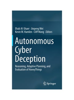 Autonomous Cyber Deception: Reasoning, Adaptive Planning, And Evaluation Of HoneyThings Hardcover English - 43497