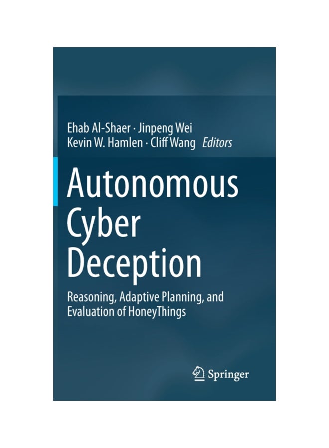 null - Autonomous Cyber Deception: Reasoning, Adaptive Planning, And Evaluation Of HoneyThings Hardcover English - 43497 - Image 1