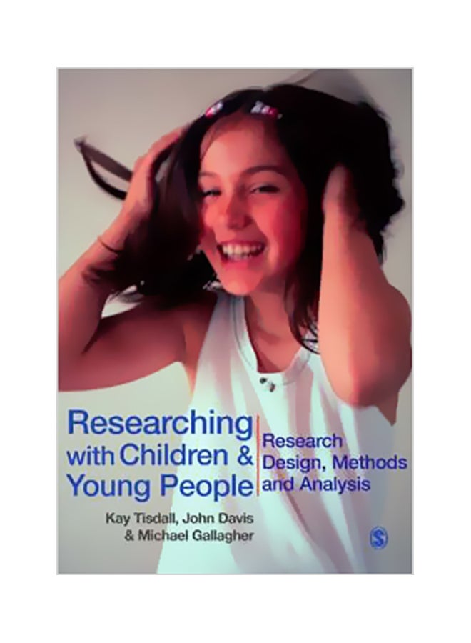 Researching With Children And Young People: Research Design, Methods And Analysis Paperback English by E Kay M Tisdall - 14 Jan 2009