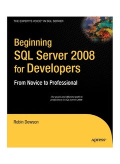 Beginning SQL Server 2008 For Developers: From Novice To Professional Paperback English by Robin Dewson - 39667