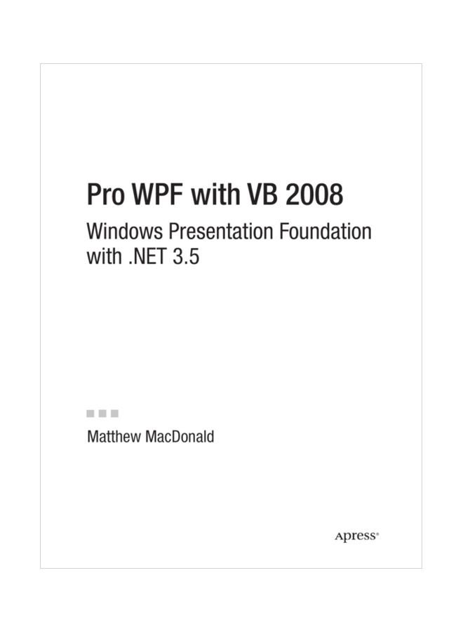 Pro WPF With VB 2008: Windows Presentation Foundation With .Net 3.5 paperback english - 03 Apr 2008 