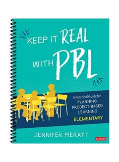 Keep It Real With PBL, Elementary: A Practical Guide For Planning Project-Based Learning Spiral Bound English by Jennifer R. Pieratt - 9 Dec 2019 - v1604403992/N41496725A_1