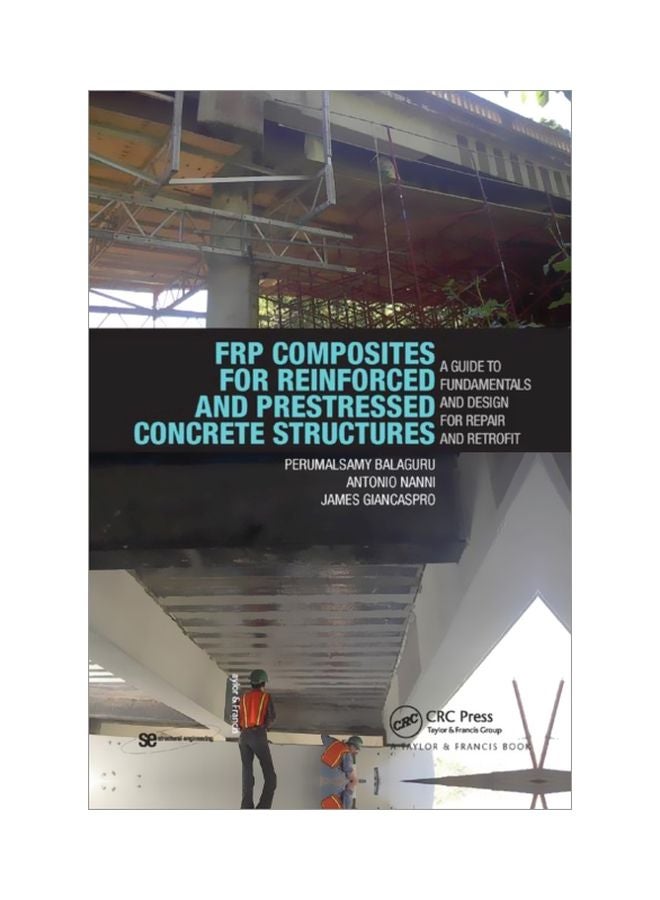FRP Composites For Reinforced And Prestressed Concrete Structures: A Guide To Fundamentals And Design For Repair And Retrofit paperback english - 14 Dec 2019 