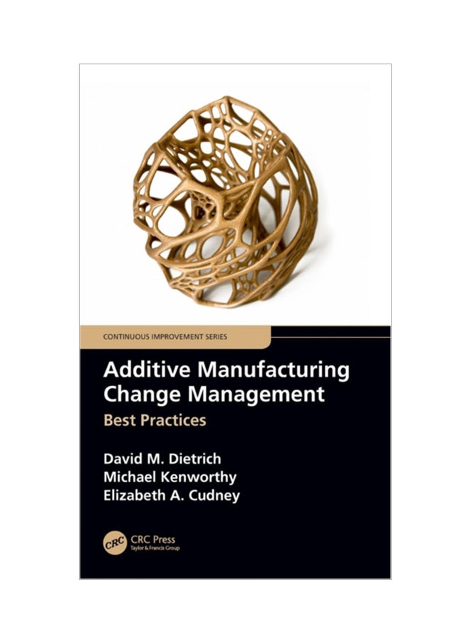 Additive Manufacturing Change Management: Best Practices Hardcover English by David M. Dietrich - 19 Feb 2019