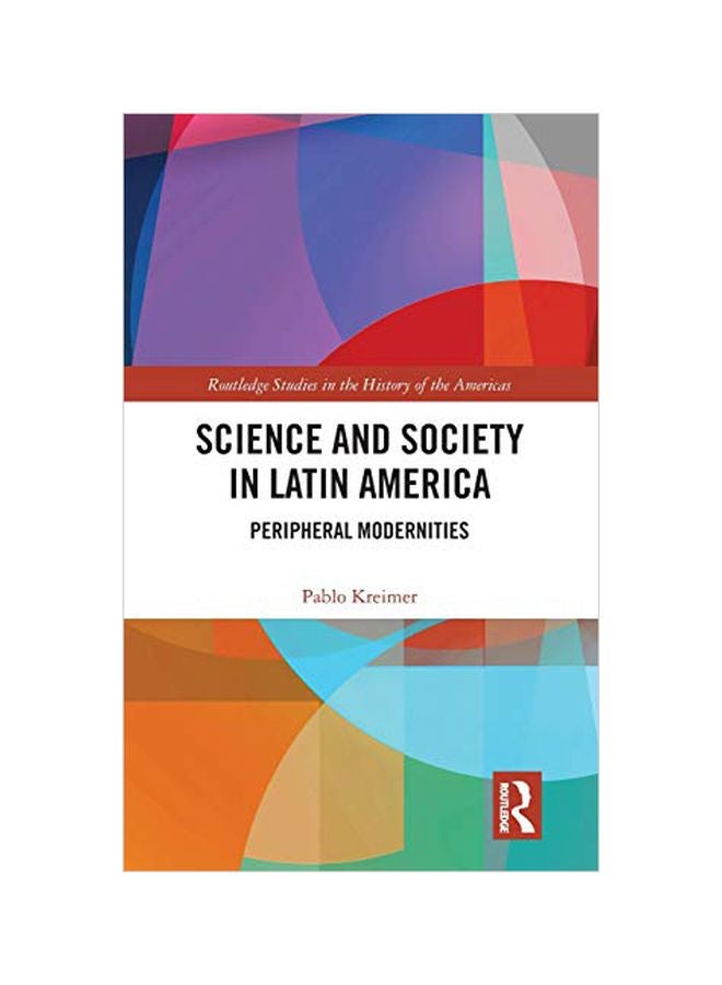 Science And Society In Latin America: Peripheral Modernities hardcover english - 04 Apr 2019 