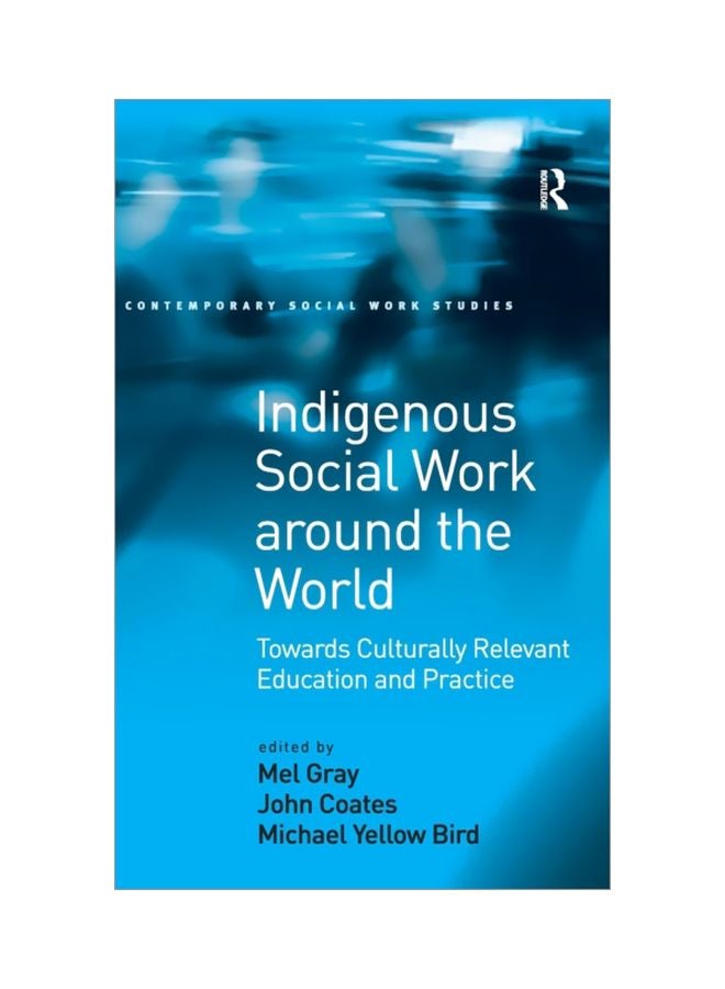 Indigenous Social Work Around The World: Towards Culturally Relevant Education And Practice hardcover english - 30 Sep 2008