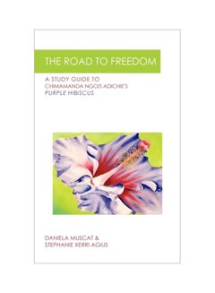 The Road To Freedom: A Study Guide To Chimamanda Ngozi Adichie's 'Purple Hibiscus' paperback english - 21 Jan 2010 