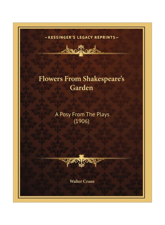 Flowers From Shakespeare's Garden: A Posy From The Plays (1906) paperback english - 10 Sep 2010 